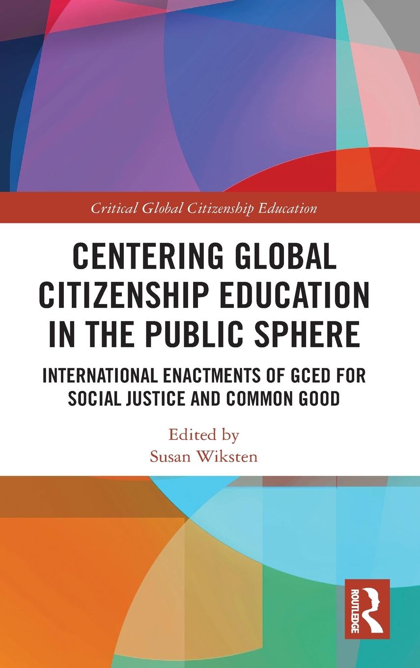 Cover: 9780367545178 | Centering Global Citizenship Education in the Public Sphere | Wiksten