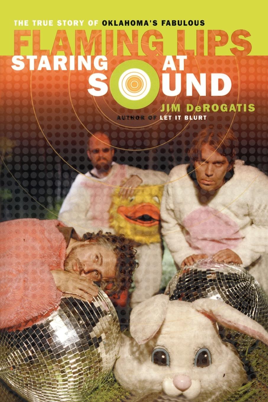 Cover: 9780767921404 | Staring at Sound | The True Story of Oklahoma's Fabulous Flaming Lips: