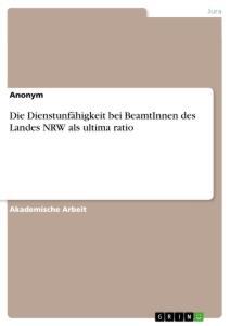 Cover: 9783346412324 | Die Dienstunfähigkeit bei BeamtInnen des Landes NRW als ultima ratio