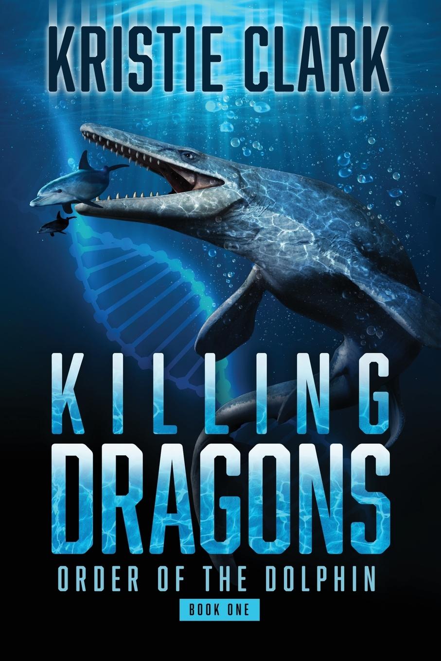 Cover: 9781954442016 | Killing Dragons | Kristie Clark | Taschenbuch | Order of the Dolphin