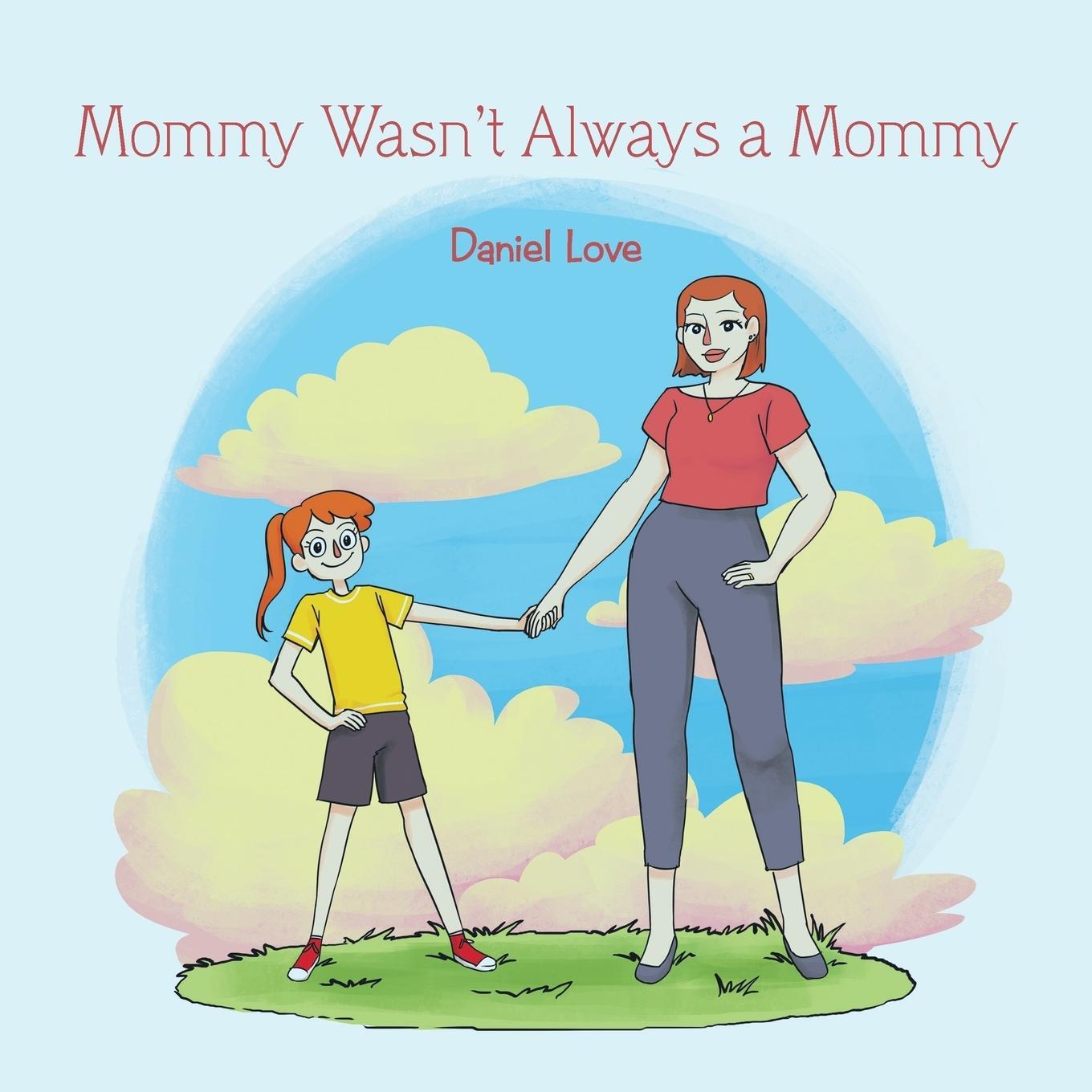 Cover: 9781984564115 | Mommy Wasn't Always a Mommy | Daniel Love | Taschenbuch | Paperback