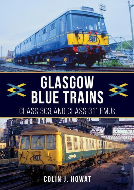 Cover: 9781398105683 | Glasgow Blue Trains | Class 303 and Class 311 EMUs | Colin J. Howat