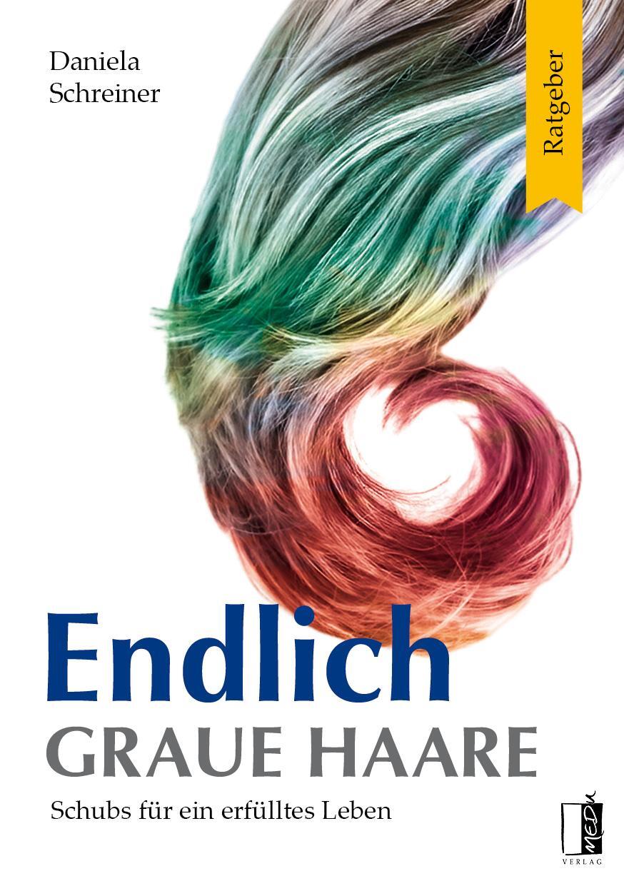 Cover: 9783963521171 | Endlich graue Haare | Schubs für ein erfülltes Leben | Schreiner