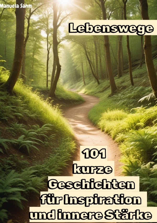 Cover: 9783759854001 | Lebenswege - 101 kurze Geschichten für Inspiration und innere Stärke