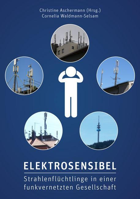 Cover: 9783956316227 | Elektrosensibel - Strahlenflüchtlinge in einer funkvernetzten...