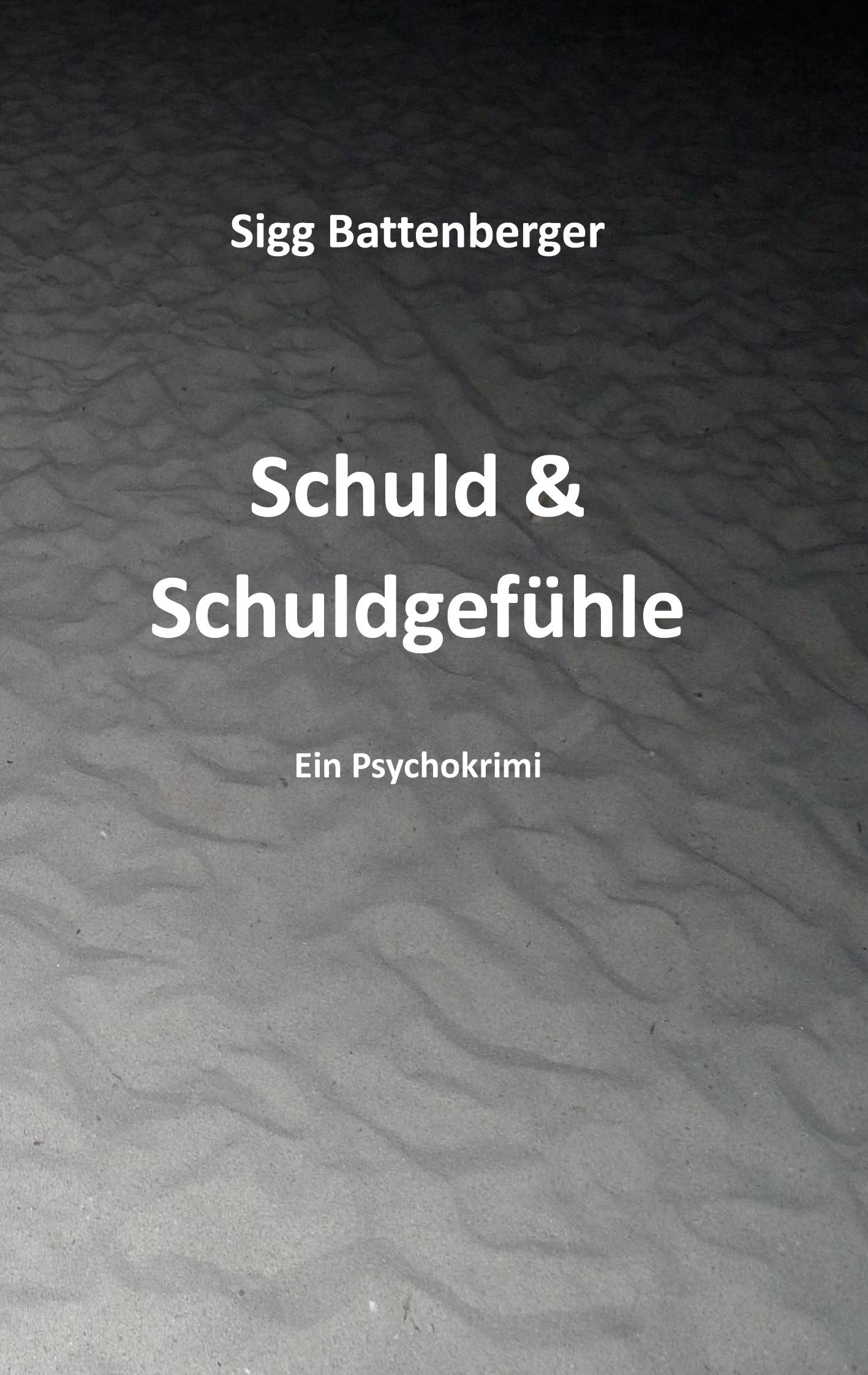 Cover: 9783759707956 | Schuld &amp; Schuldgefühle | Kriminalroman | Sigg Battenberger | Buch