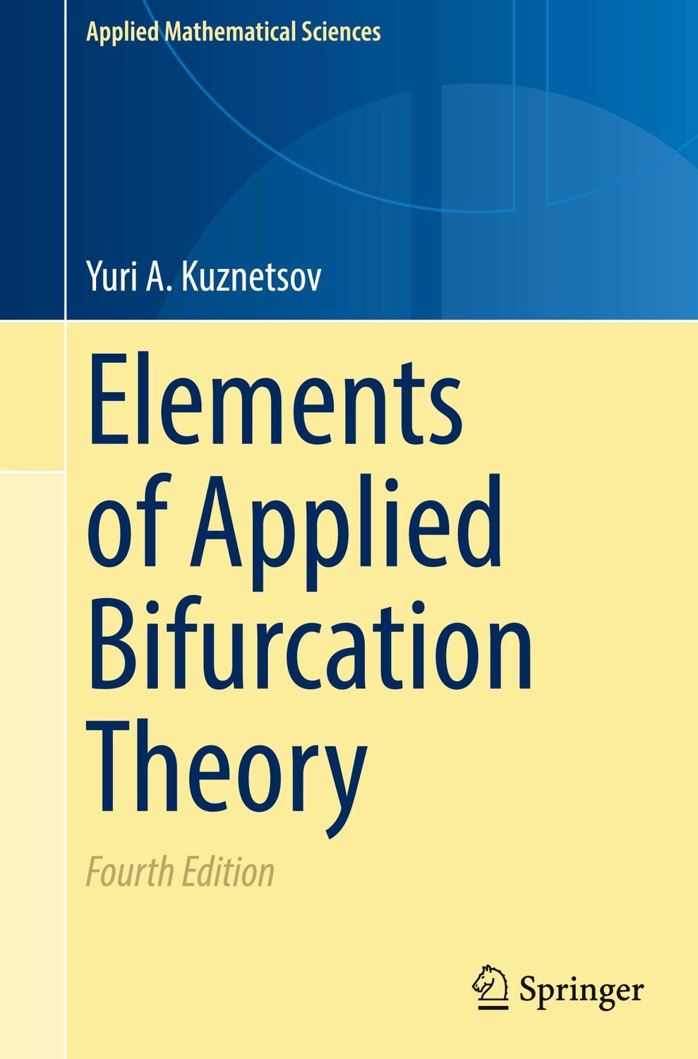 Cover: 9783031220067 | Elements of Applied Bifurcation Theory | Yuri A. Kuznetsov | Buch