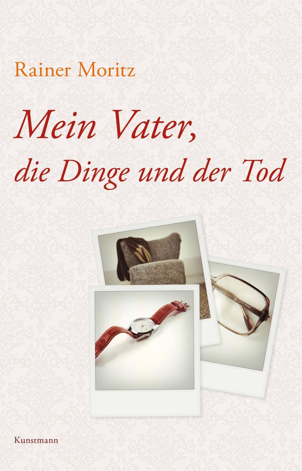 Cover: 9783956142574 | Mein Vater, die Dinge und der Tod | Rainer Moritz | Buch | 190 S.