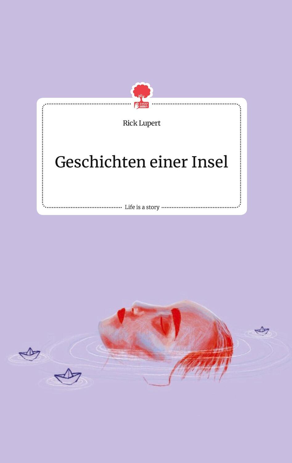 Cover: 9783990875612 | Geschichten einer Insel. Life is a Story - story.one | Rick Lupert