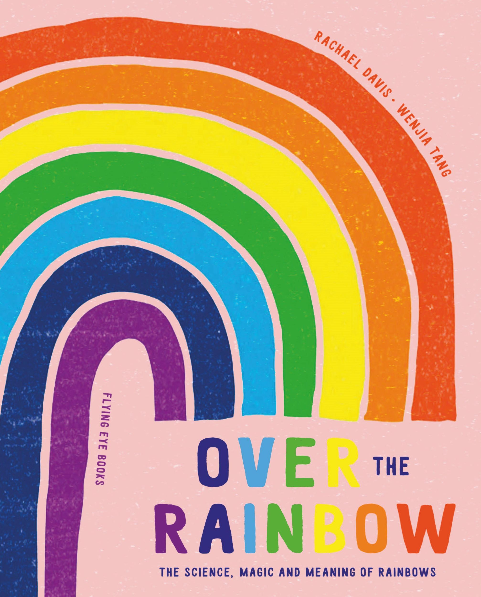 Cover: 9781838740870 | Over the Rainbow | The Science, Magic and Meaning of Rainbows | Davis