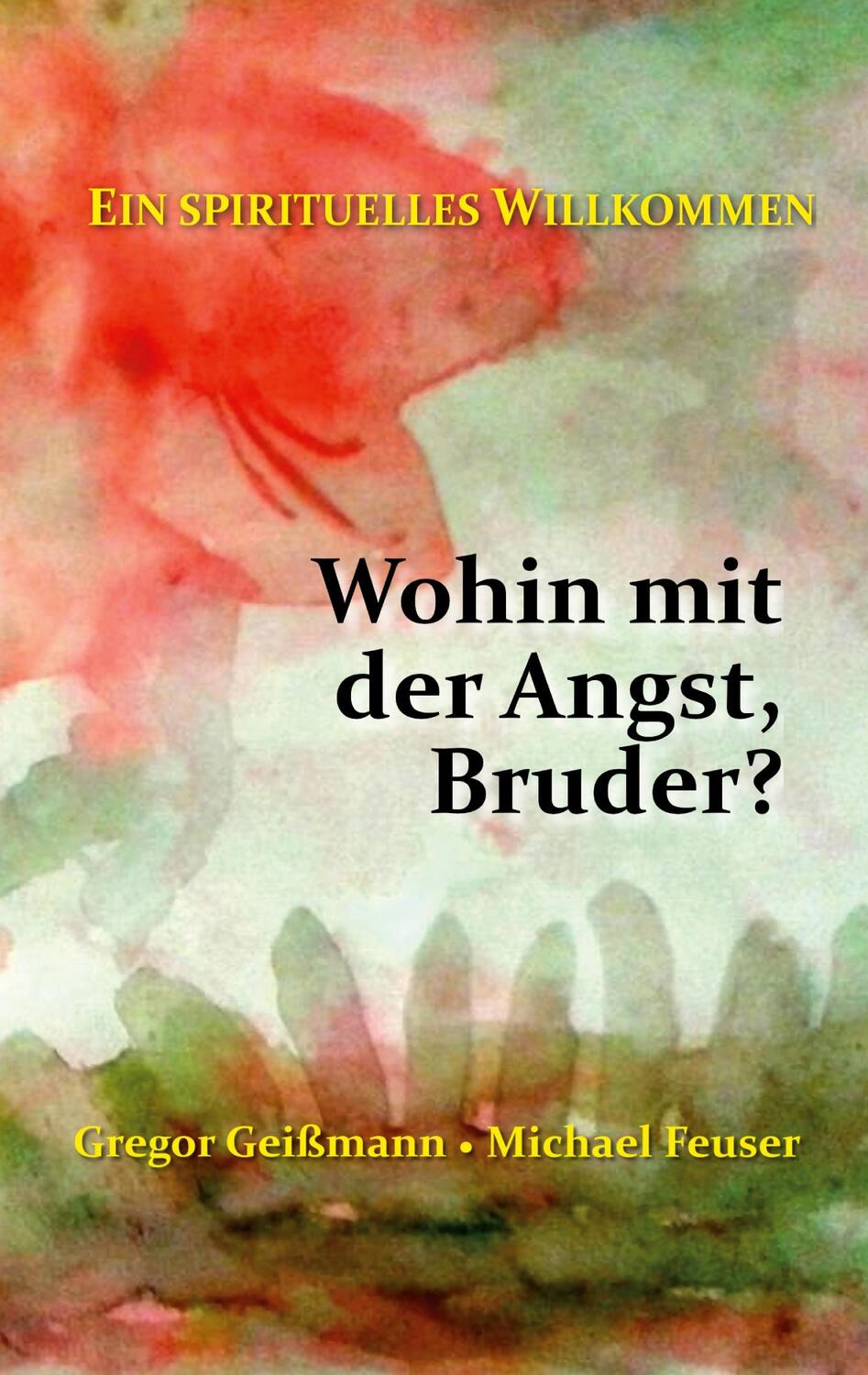 Cover: 9783754352557 | Wohin mit der Angst, Bruder? | Ein spirituelles Willkommen | Buch