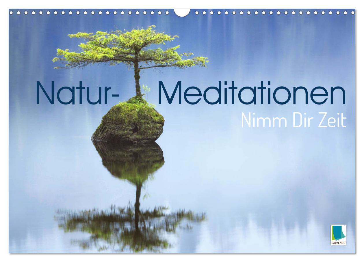 Cover: 9783383885198 | Natur-Meditationen - Nimm Dir Zeit (Wandkalender 2025 DIN A3 quer),...