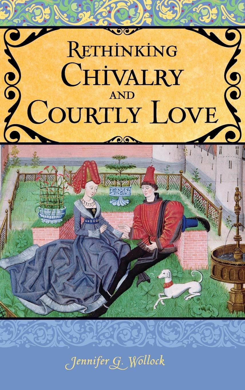 Cover: 9780275984885 | Rethinking Chivalry and Courtly Love | Jennifer Wollock | Buch | 2011