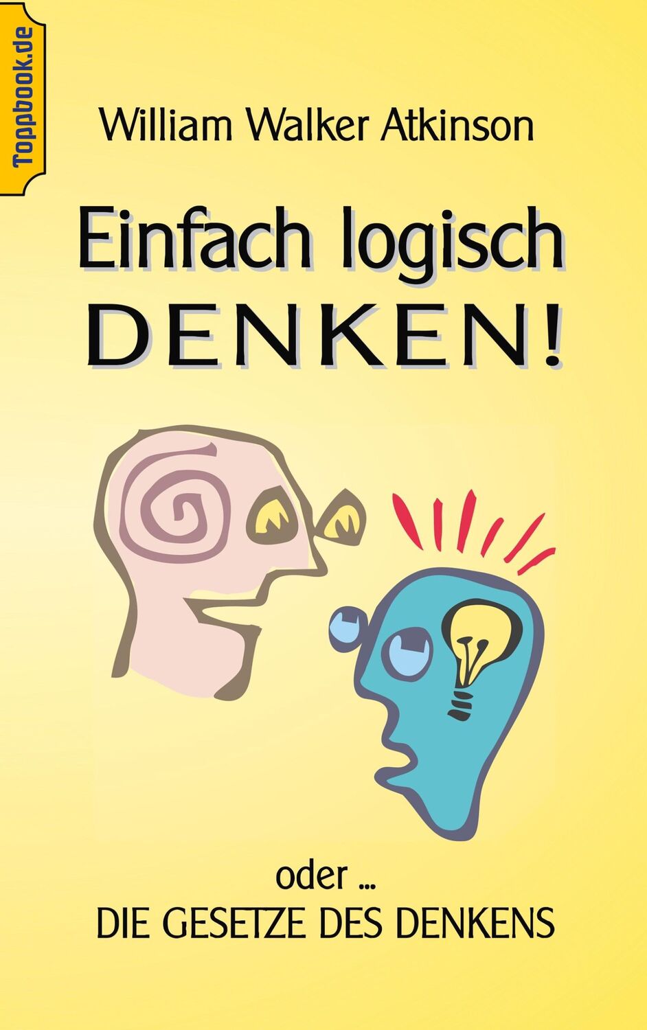 Cover: 9783750468818 | Einfach logisch denken! | Oder die Gesetze des Denkens. | Atkinson