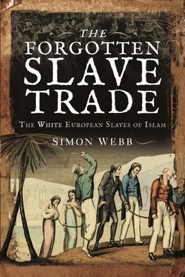 Cover: 9781526797094 | The Forgotten Slave Trade | The White European Slaves of Islam | Webb