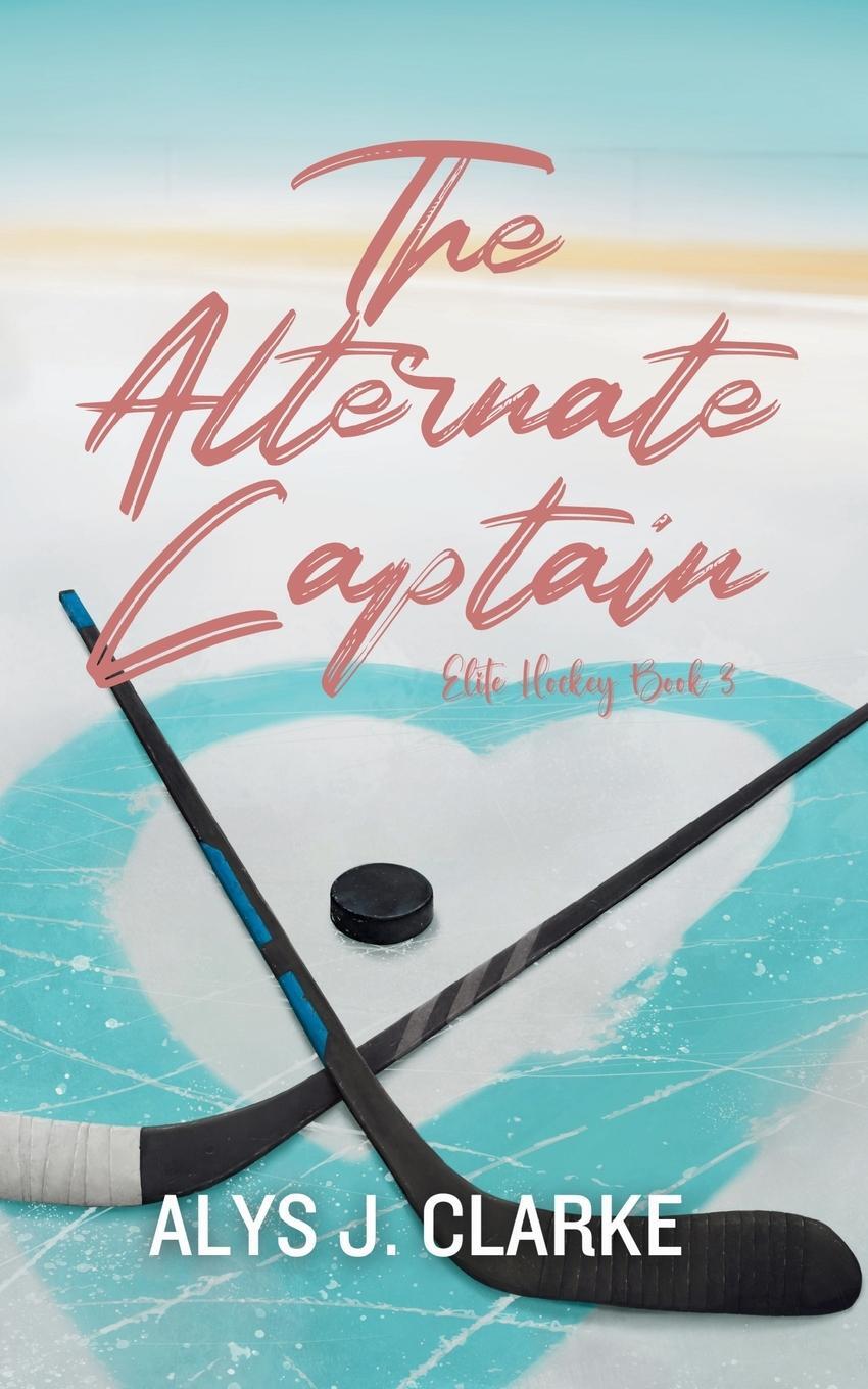 Cover: 9781738463237 | The Alternate Captain | A British Hockey Romance | Alys J. Clarke