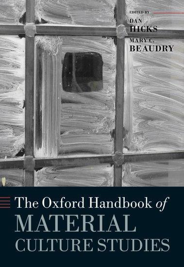 Cover: 9780198822554 | The Oxford Handbook of Material Culture Studies | Dan Hicks (u. a.)