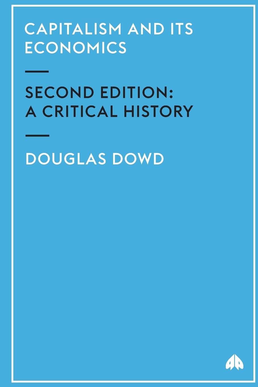 Cover: 9780745322797 | Capitalism And Its Economics | A Critical History | Douglas Dowd