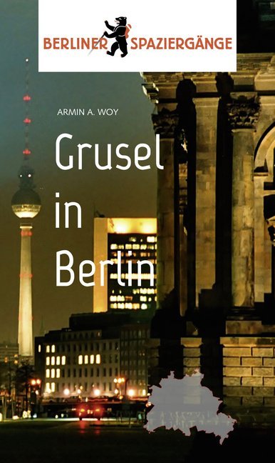 Cover: 9783962010539 | Grusel in Berlin | Armin A. Woy | Taschenbuch | 64 S. | Deutsch | 2020