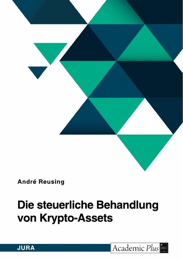 Cover: 9783346952578 | Die steuerliche Behandlung von Krypto-Assets | Andre Reusing | Buch