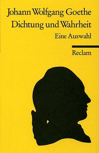 Cover: 9783150089064 | Aus meinem Leben. Dichtung und Wahrheit. Eine Auswahl | Goethe | Buch