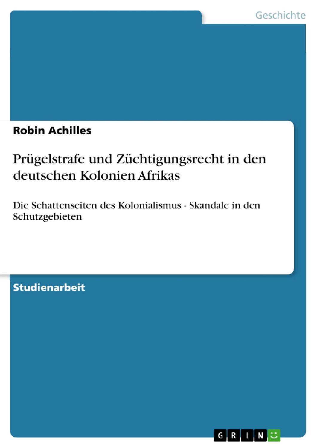 Cover: 9783638870283 | Prügelstrafe und Züchtigungsrecht in den deutschen Kolonien Afrikas