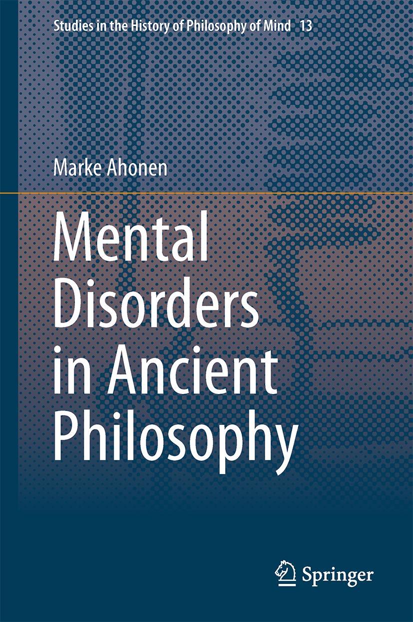 Cover: 9783319034300 | Mental Disorders in Ancient Philosophy | Marke Ahonen | Buch | xi