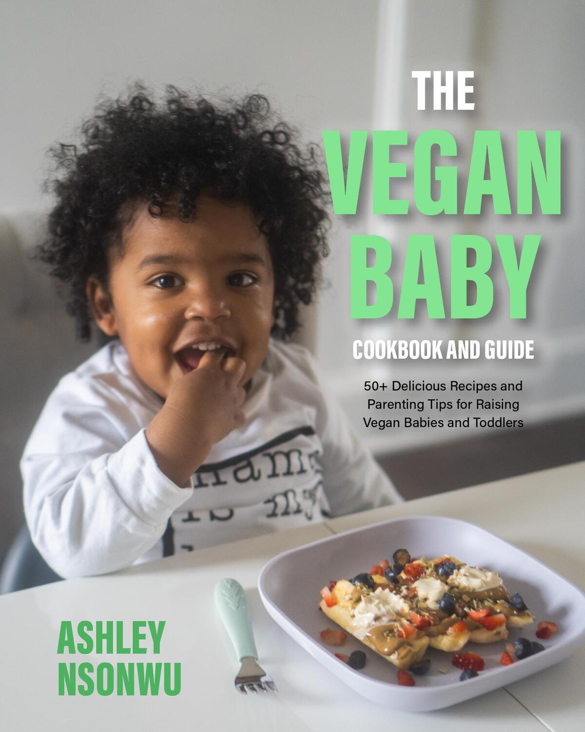 Bild: 9781684812455 | Vegan Baby Cookbook and Guide | Ashley Renne Nsonwu | Taschenbuch