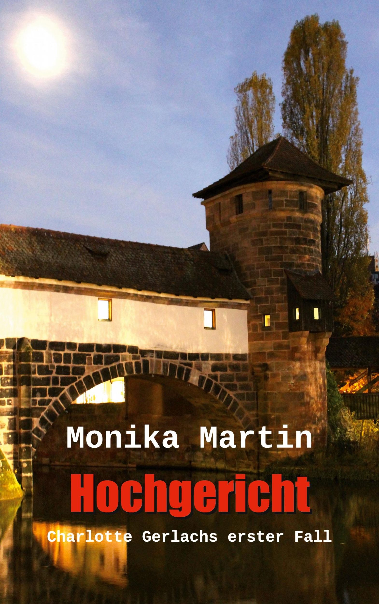 Cover: 9783734738968 | Hochgericht | Charlotte Gerlachs erster Fall | Monika Martin | Buch