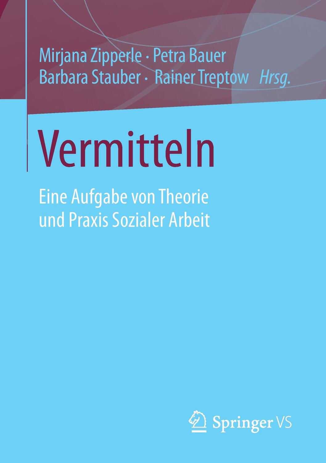 Cover: 9783658085599 | Vermitteln | Eine Aufgabe von Theorie und Praxis Sozialer Arbeit | XI