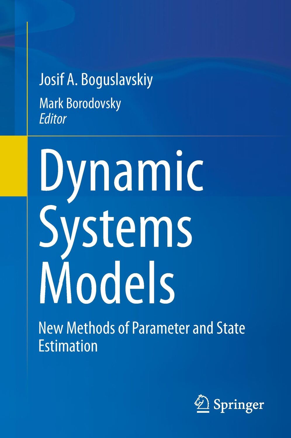 Cover: 9783319040356 | Dynamic Systems Models | New Methods of Parameter and State Estimation