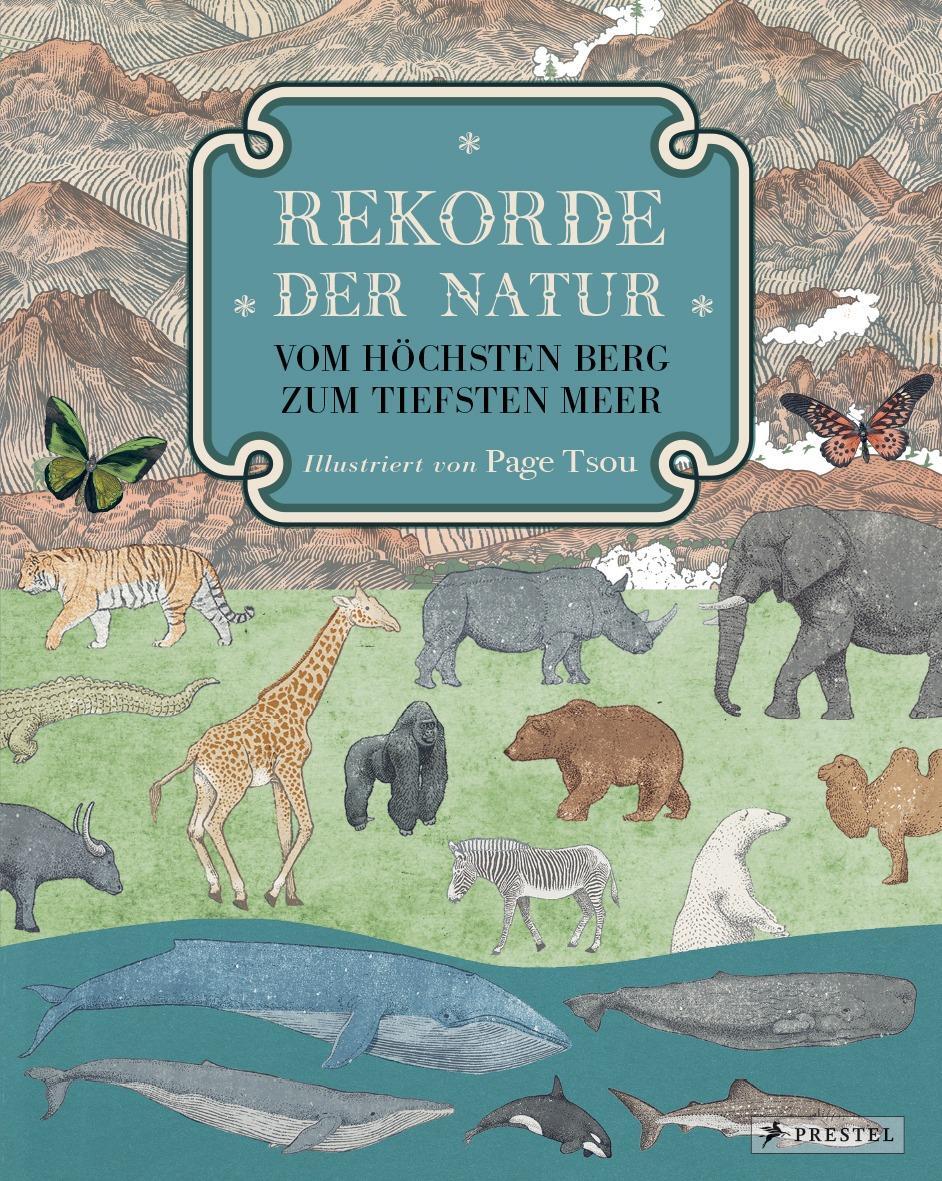 Cover: 9783791372785 | Rekorde der Natur. Vom höchsten Berg zum tiefsten Meer | Page Tsou