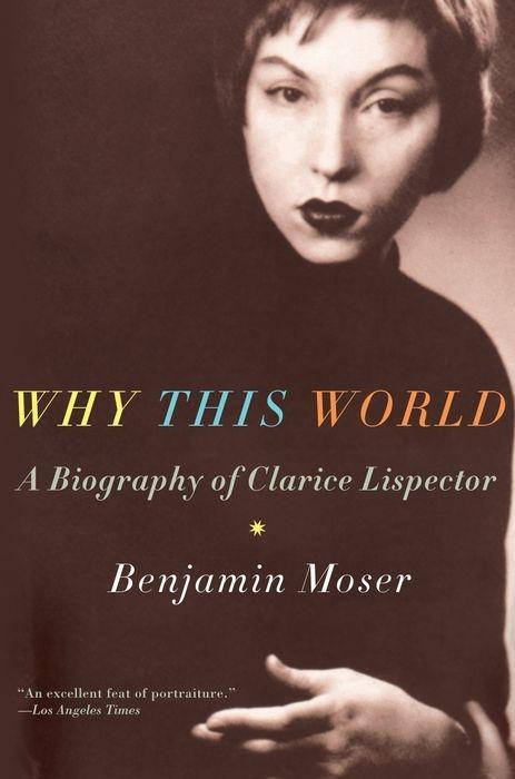 Cover: 9780199895823 | Why This World | A Biography of Clarice Lispector | Benjamin Moser