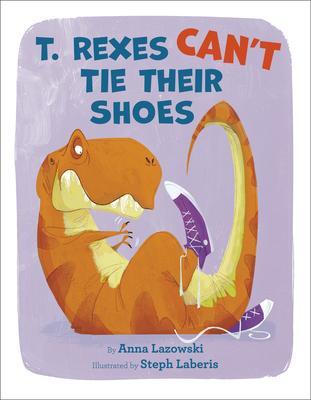 Cover: 9780593181386 | T. Rexes Can't Tie Their Shoes | Anna Lazowski | Buch | Englisch