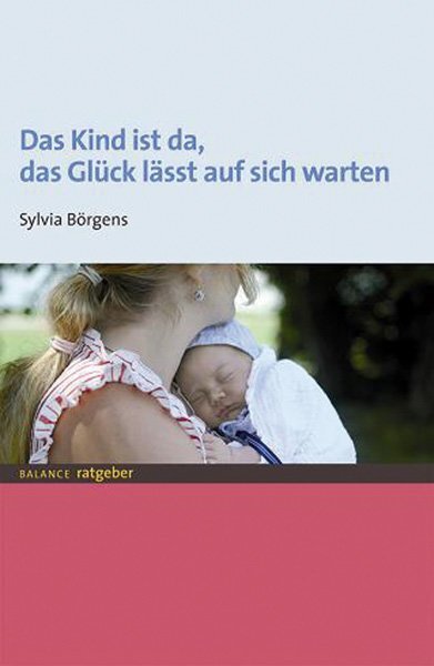 Cover: 9783863210342 | Das Kind ist da, das Glück lässt auf sich warten | Sylvia Börgens