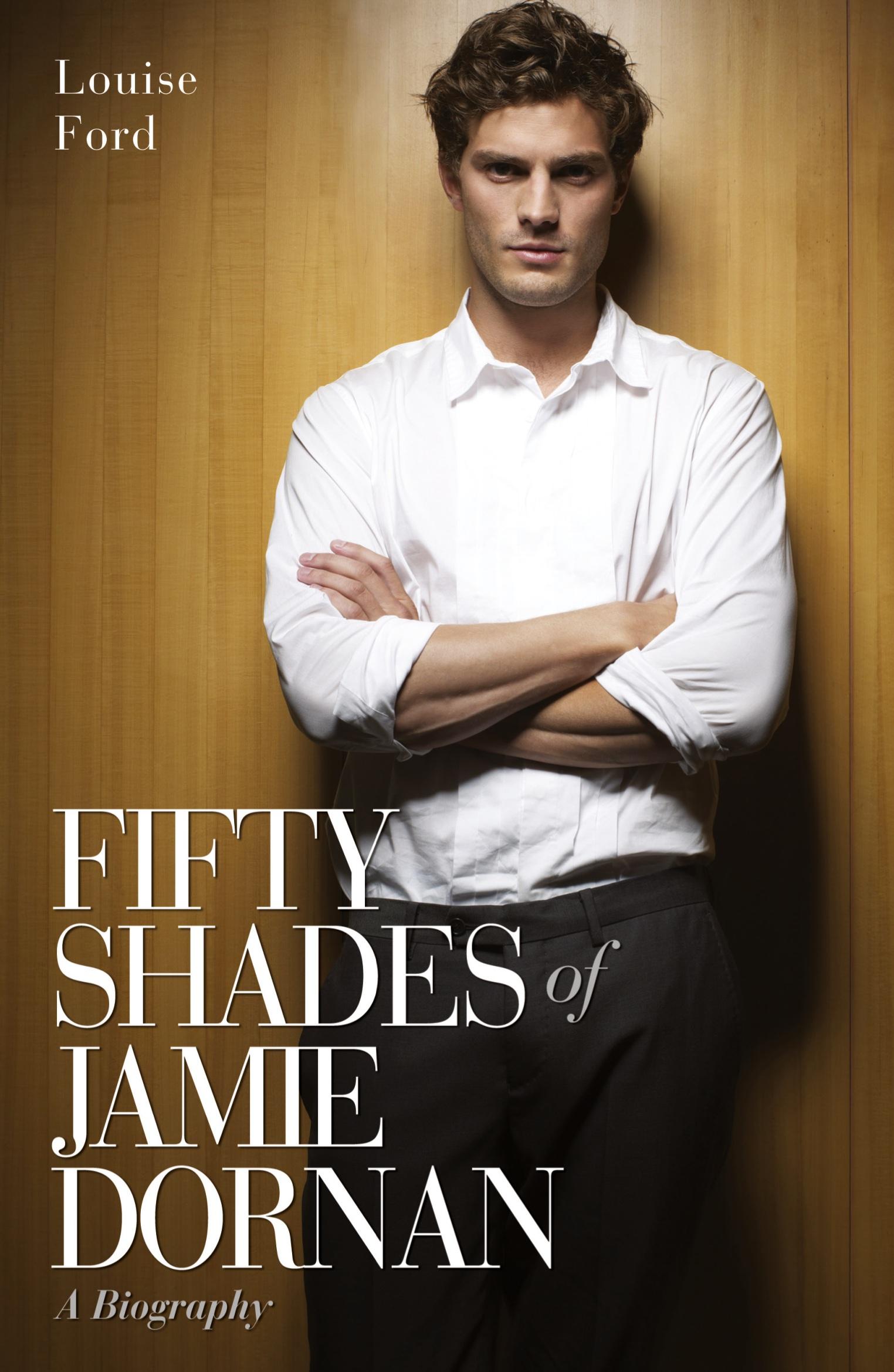 Cover: 9781784181215 | Fifty Shades of Jamie Dornan - A Biography | Louise Ford | Taschenbuch