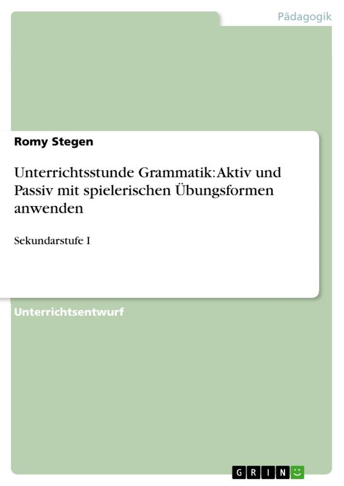 Cover: 9783656067719 | Unterrichtsstunde Grammatik: Aktiv und Passiv mit spielerischen...