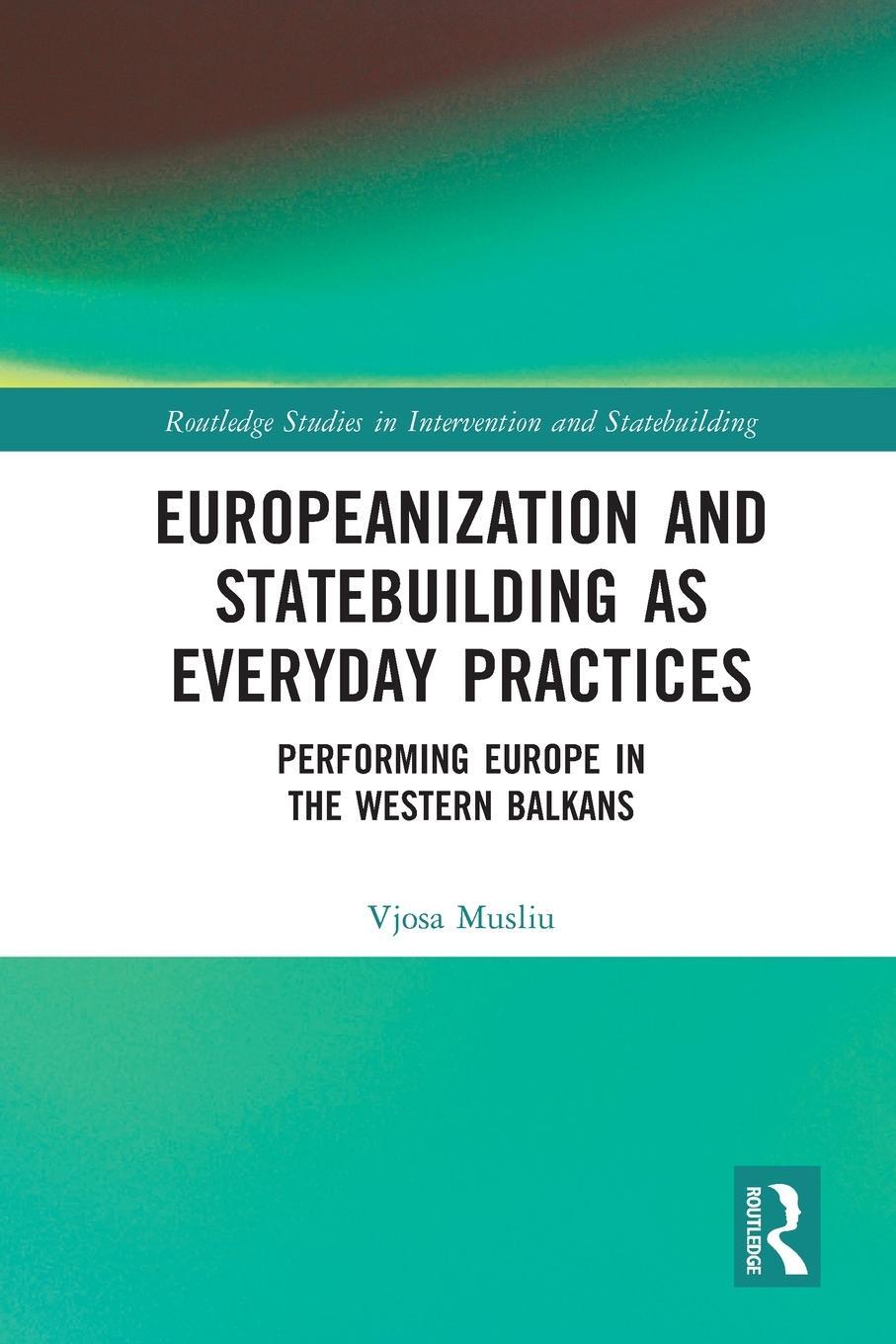 Cover: 9781032009711 | Europeanization and Statebuilding as Everyday Practices | Vjosa Musliu