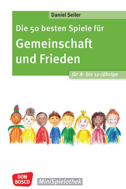 Cover: 9783769825763 | Die 50 besten Spiele für Gemeinschaft und Frieden für 8- bis...