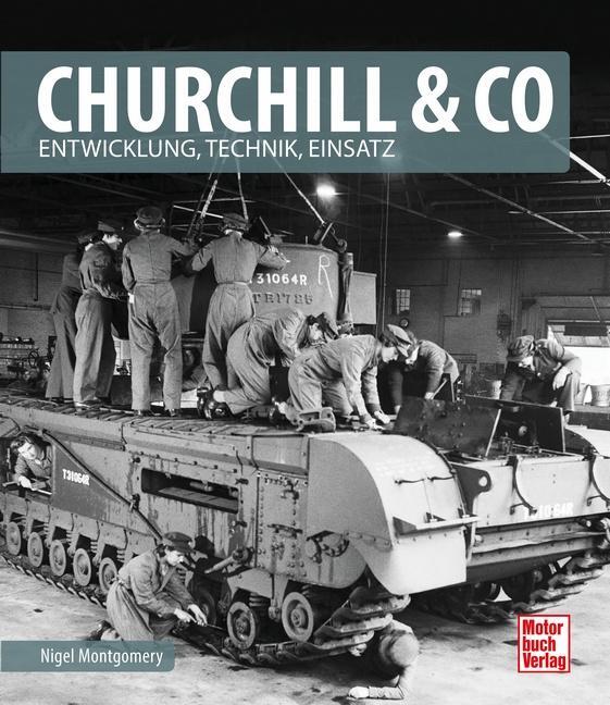 Cover: 9783613041189 | Churchill &amp; Co | Entwicklung, Technik, Einsatz | Nigel Montgomery