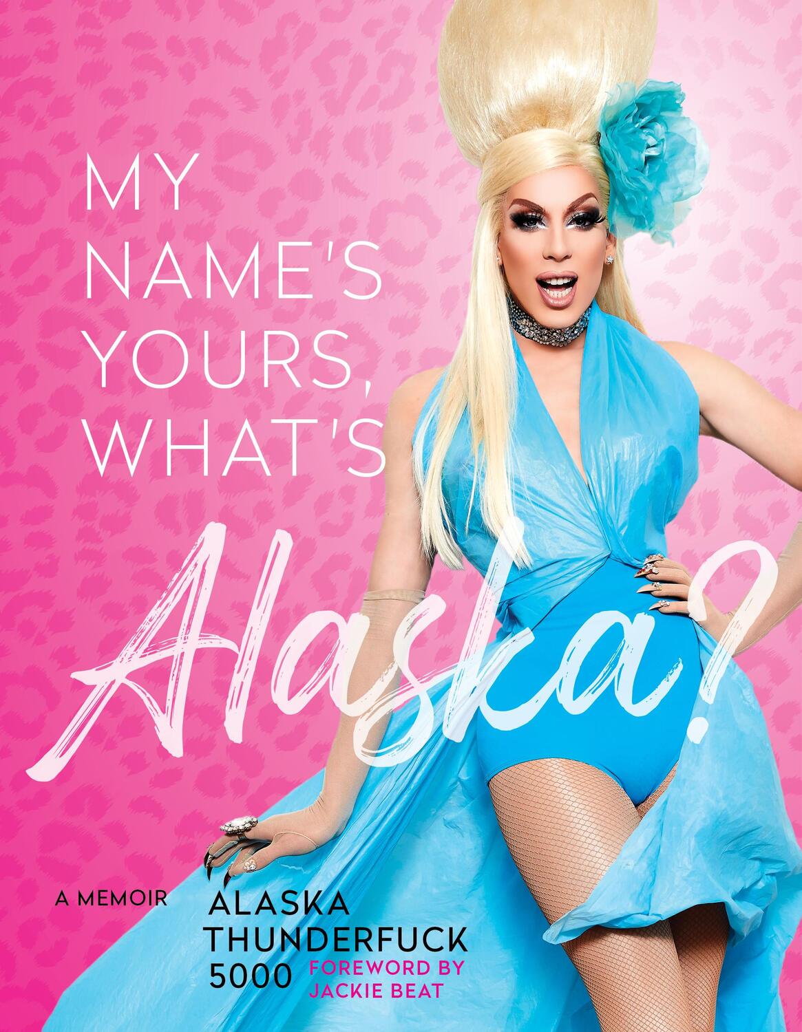 Cover: 9781797203225 | My Name's Yours, What's Alaska? | A Memoir | Alaska Thunderfuck 5000