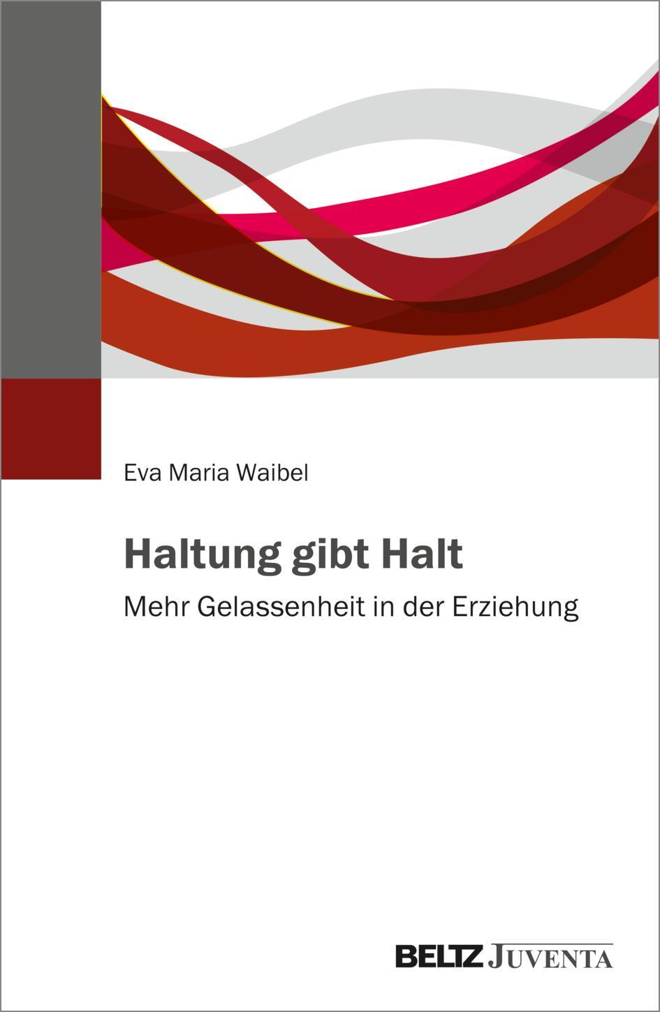 Cover: 9783779970187 | Haltung gibt Halt | Mehr Gelassenheit in der Erziehung | Waibel | Buch