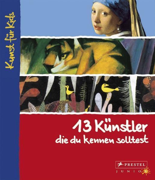 Cover: 9783791340401 | 13 Künstler, die du kennen solltest | Kunst für Kids | Angela Wenzel