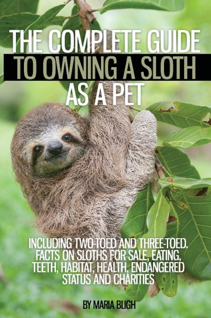 Cover: 9781905311064 | The Complete Guide to Owning a Sloth as a Pet including Two-Toed...