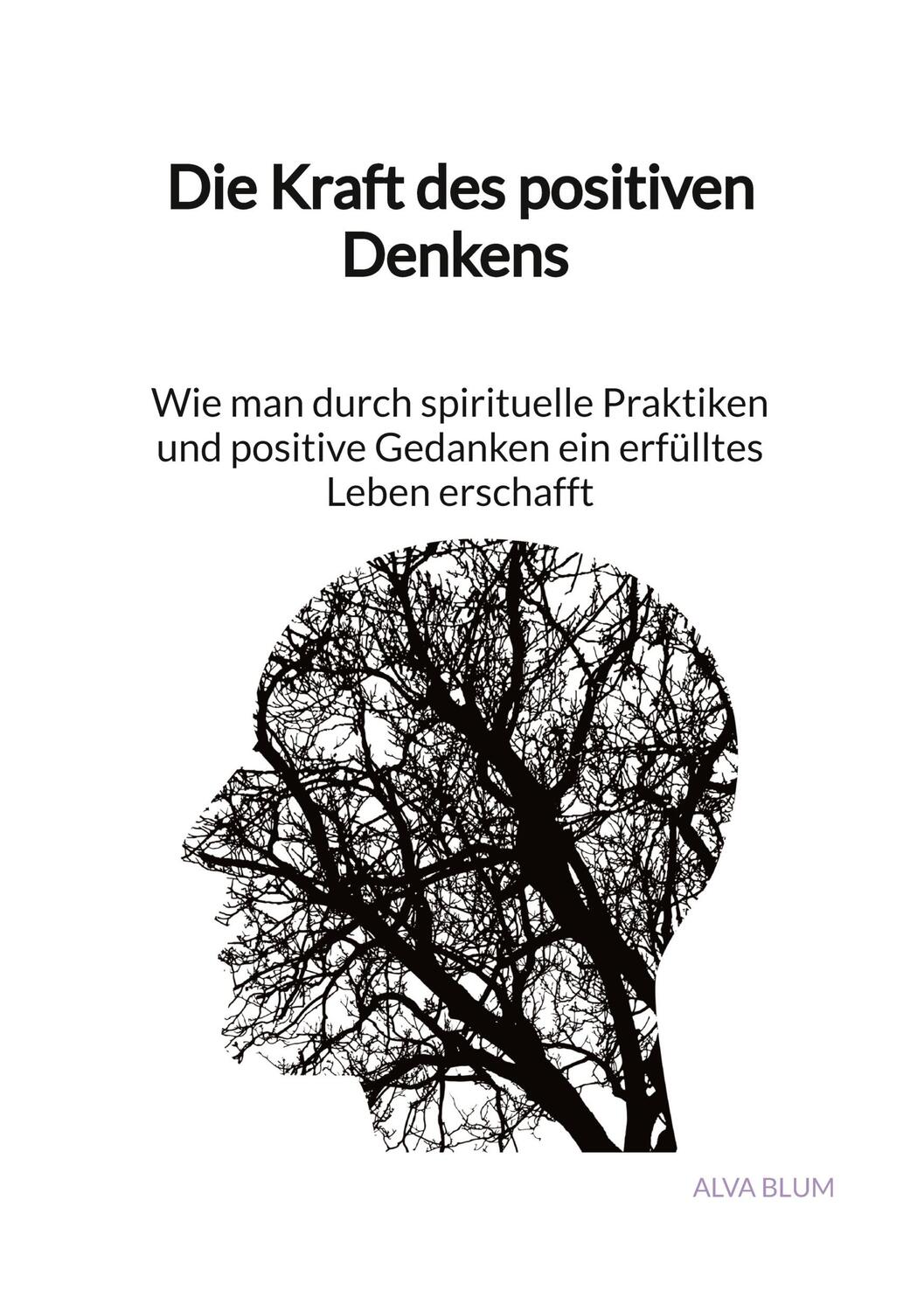 Cover: 9783347917897 | Die Kraft des positiven Denkens - Wie man durch spirituelle...