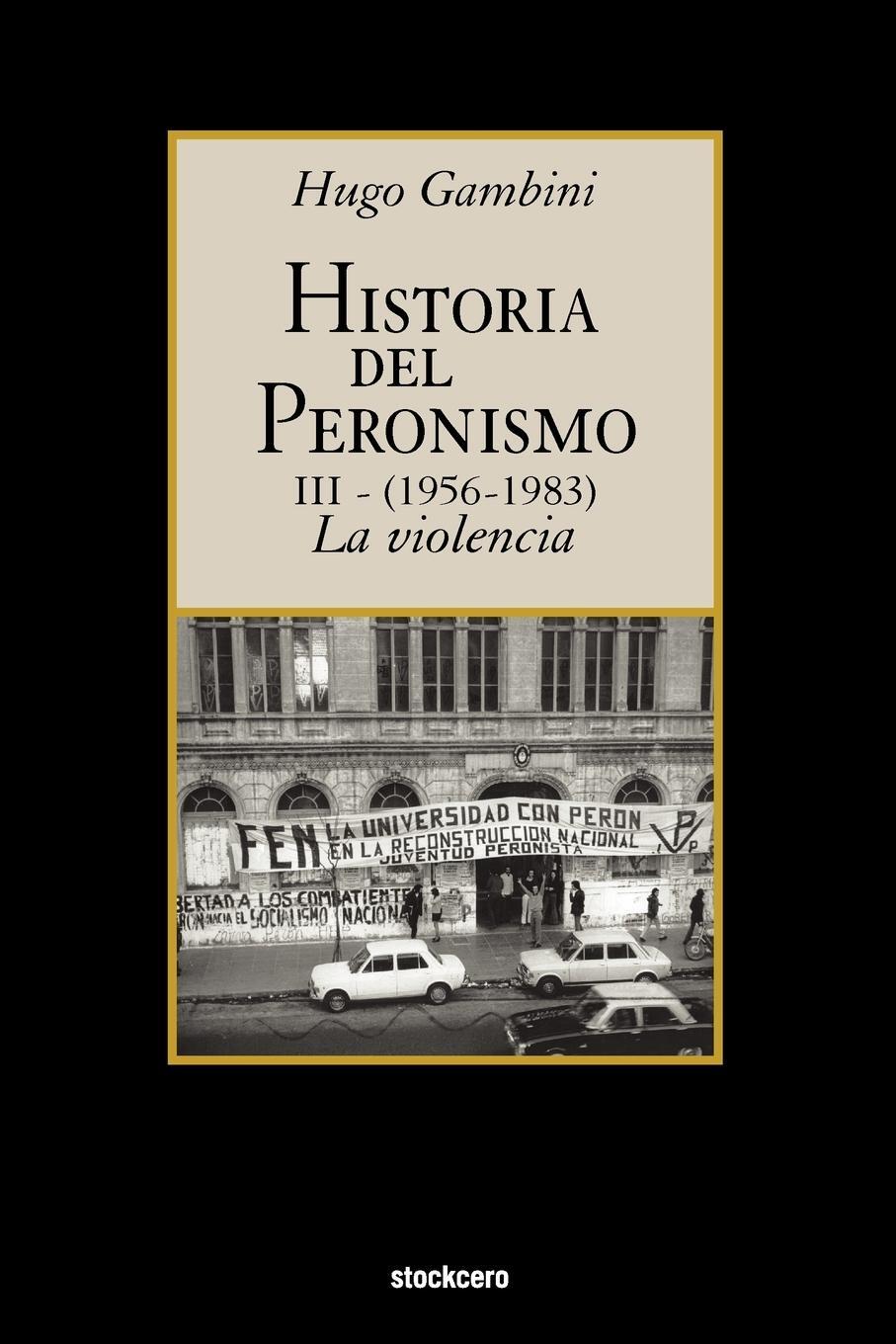 Cover: 9781934768198 | Historia del peronismo III (1956-1983)-la violencia | Hugo Gambini