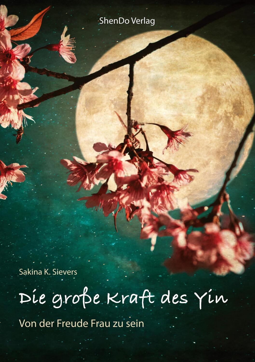 Cover: 9783943986280 | Die große Kraft des Yin | Von der Freude Frau zu sein | Sievers | Buch