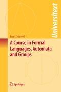 Cover: 9781848009394 | A Course in Formal Languages, Automata and Groups | Ian M. Chiswell