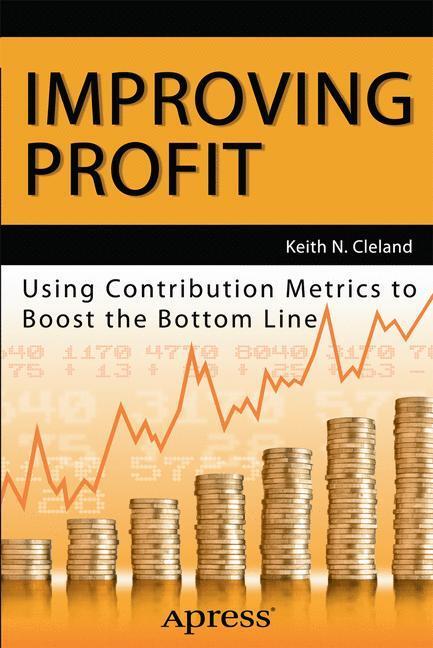 Cover: 9781430263074 | Improving Profit | Using Contribution Metrics to Boost the Bottom Line