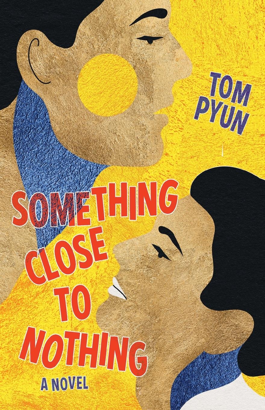 Cover: 9781612942995 | Something Close to Nothing | Tom Pyun | Taschenbuch | Paperback | 2024